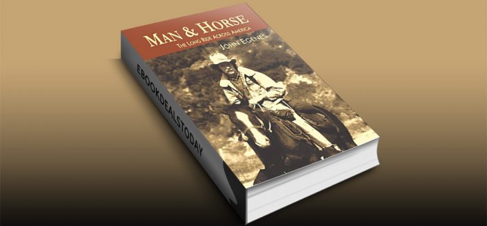 Man & Horse: The Long Ride Across America by John Egenes
