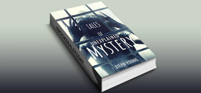 Tales of Mystery Unexplained by Steph Young