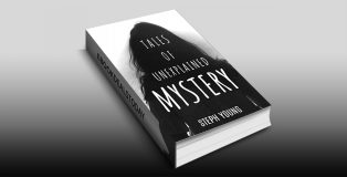 Tales of Mystery Unexplained by Steph Young