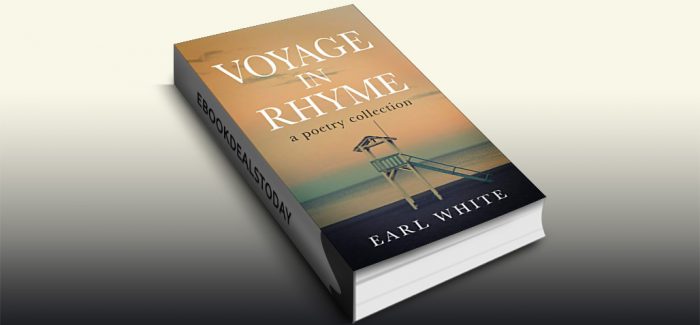 Voyage in Rhyme: a poetry collection by Earl White