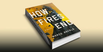 How Fires End: A Novel by Marco Rafalà