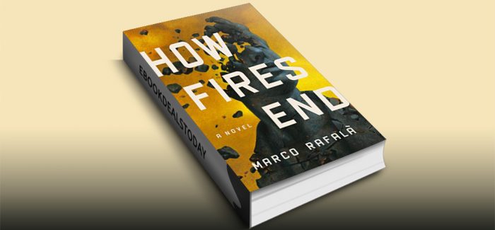 How Fires End: A Novel by Marco Rafalà