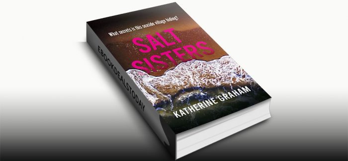 Salt Sisters: What Secrets is This Seaside Village Hiding? by Katherine Graham