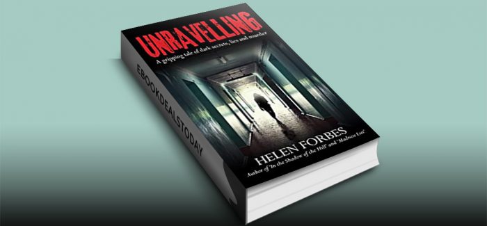 Unravelling: A gripping tale of dark secrets, lies and murder by Helen Forbes