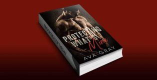 Protecting What's Mine by Ava Gray