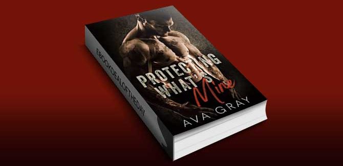 Protecting What's Mine by Ava Gray