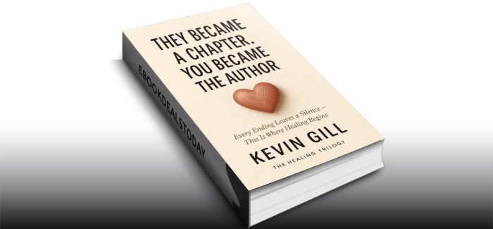 They Became The Chapter. You Became The Author by Kevin Gill