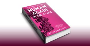 Human Again: In the AI Age by J.D. Macpherson